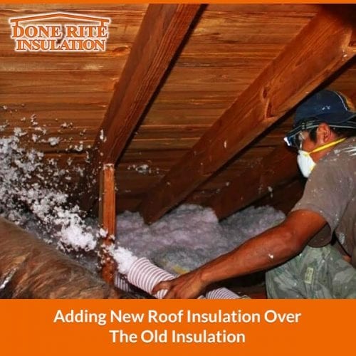 Adding New Roof Insulation Over The Old Insulation